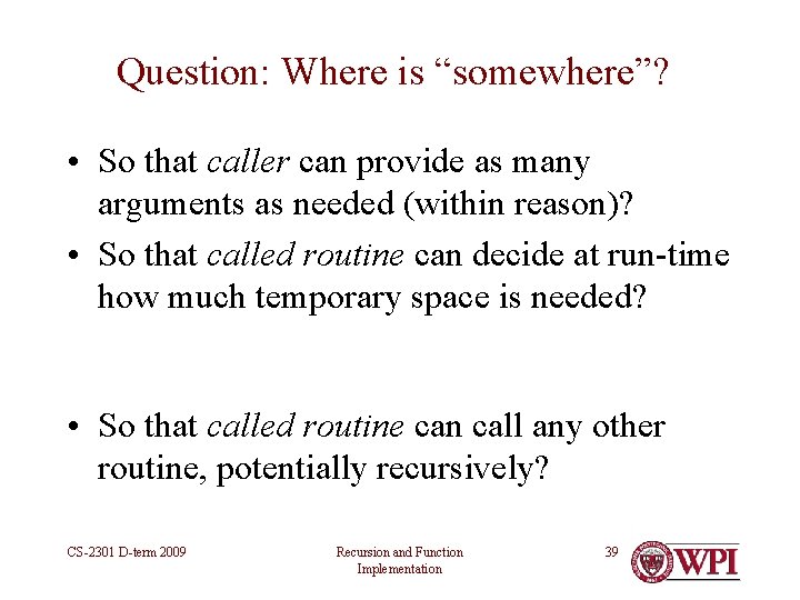 Question: Where is “somewhere”? • So that caller can provide as many arguments as Question: Where is “somewhere”? • So that caller can provide as many arguments as