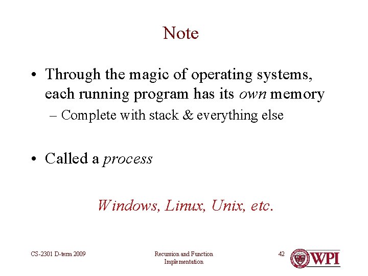 Note • Through the magic of operating systems, each running program has its own Note • Through the magic of operating systems, each running program has its own
