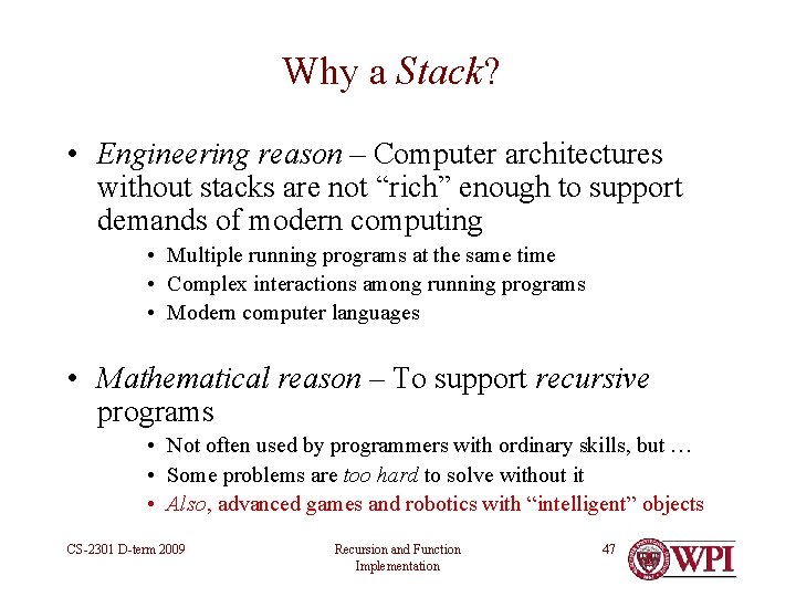Why a Stack? • Engineering reason – Computer architectures without stacks are not “rich” Why a Stack? • Engineering reason – Computer architectures without stacks are not “rich”