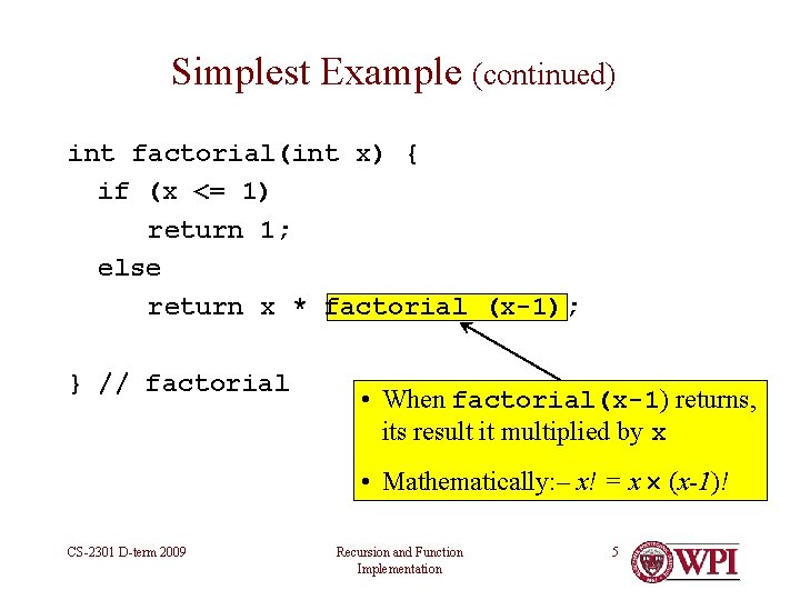 Simplest Example (continued) int factorial(int x) { if (x <= 1) return 1; else Simplest Example (continued) int factorial(int x) { if (x <= 1) return 1; else