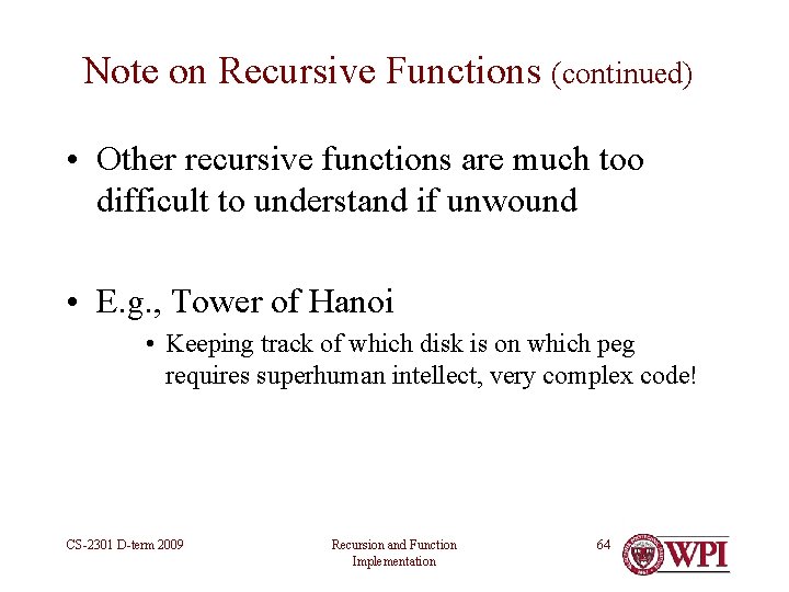 Note on Recursive Functions (continued) • Other recursive functions are much too difficult to Note on Recursive Functions (continued) • Other recursive functions are much too difficult to