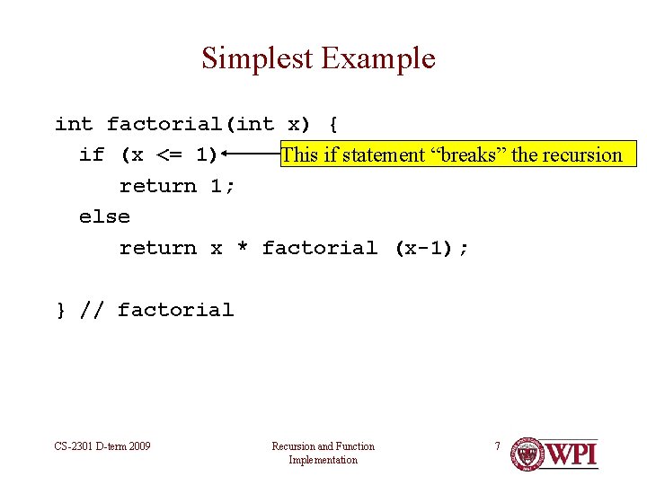 Simplest Example int factorial(int x) { if (x <= 1) This if statement “breaks” Simplest Example int factorial(int x) { if (x <= 1) This if statement “breaks”