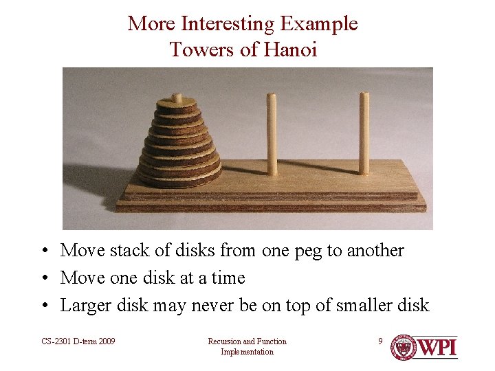 More Interesting Example Towers of Hanoi • Move stack of disks from one peg More Interesting Example Towers of Hanoi • Move stack of disks from one peg