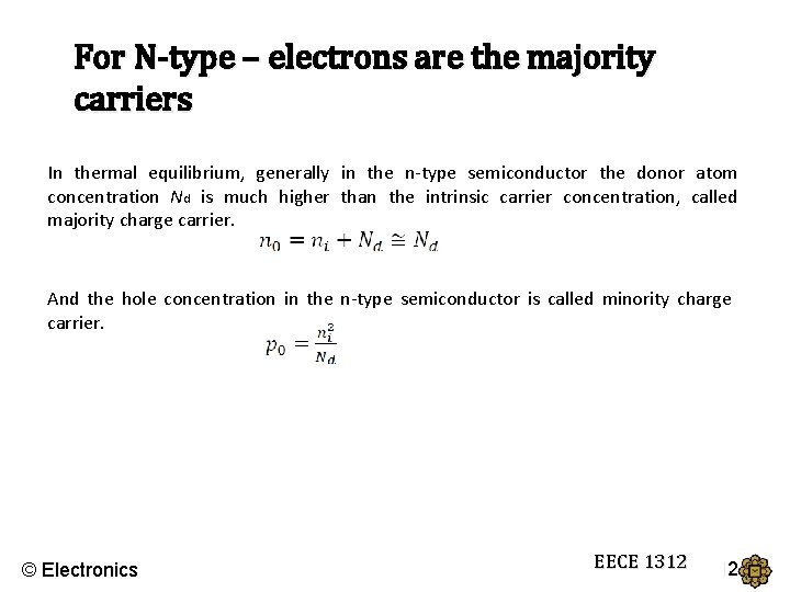 For N-type – electrons are the majority carriers In thermal equilibrium, generally in the