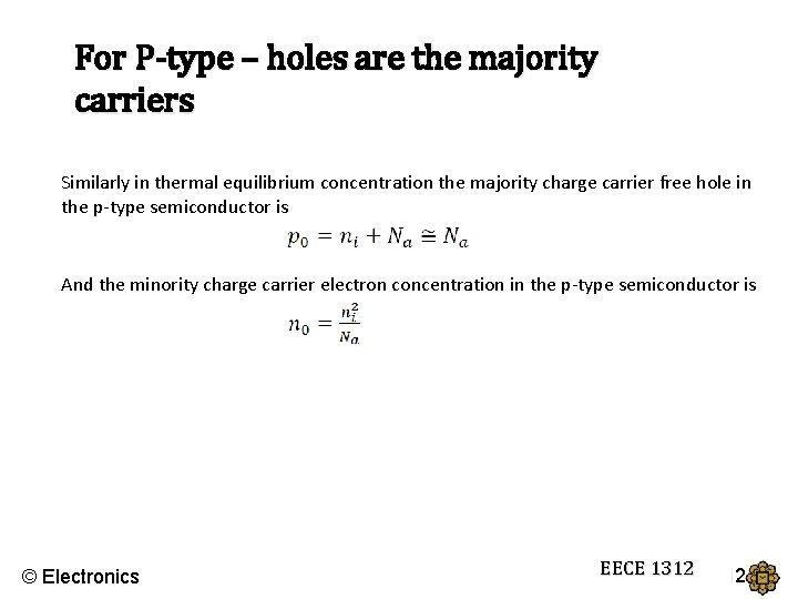 For P-type – holes are the majority carriers Similarly in thermal equilibrium concentration the