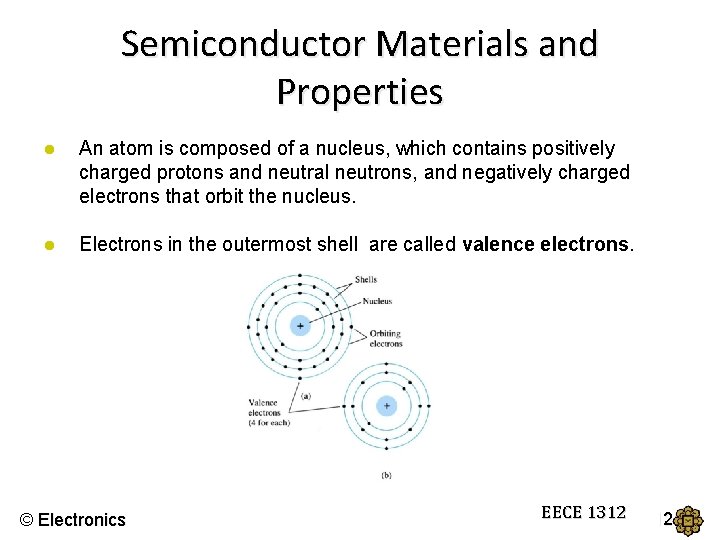 Semiconductor Materials and Properties ● An atom is composed of a nucleus, which contains