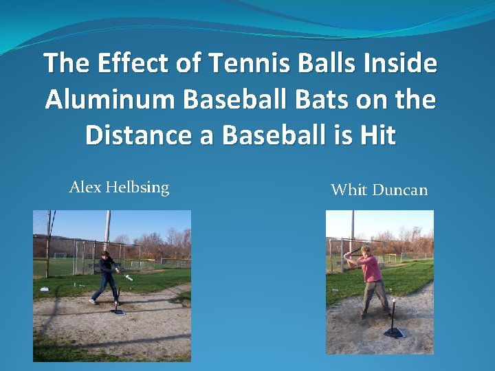 The Effect of Tennis Balls Inside Aluminum Baseball Bats on the Distance a Baseball