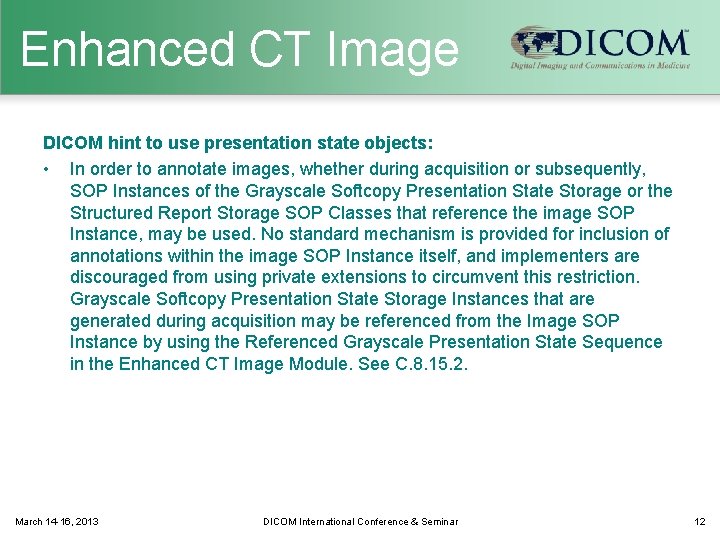 Enhanced CT Image DICOM hint to use presentation state objects: • In order to