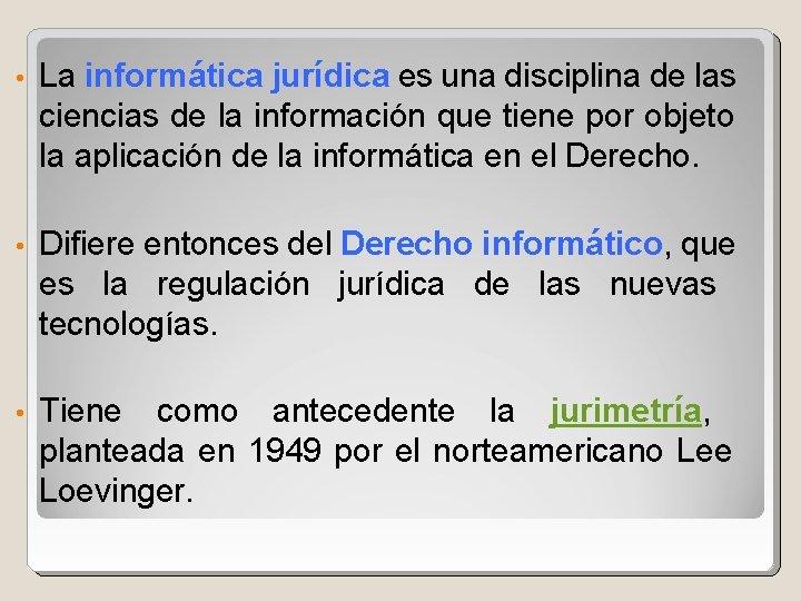  • La informática jurídica es una disciplina de las ciencias de la información