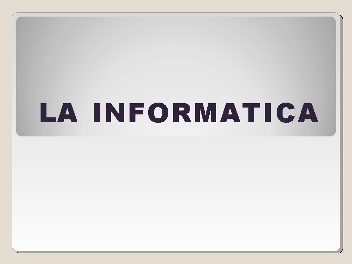 LA INFORMATICA 