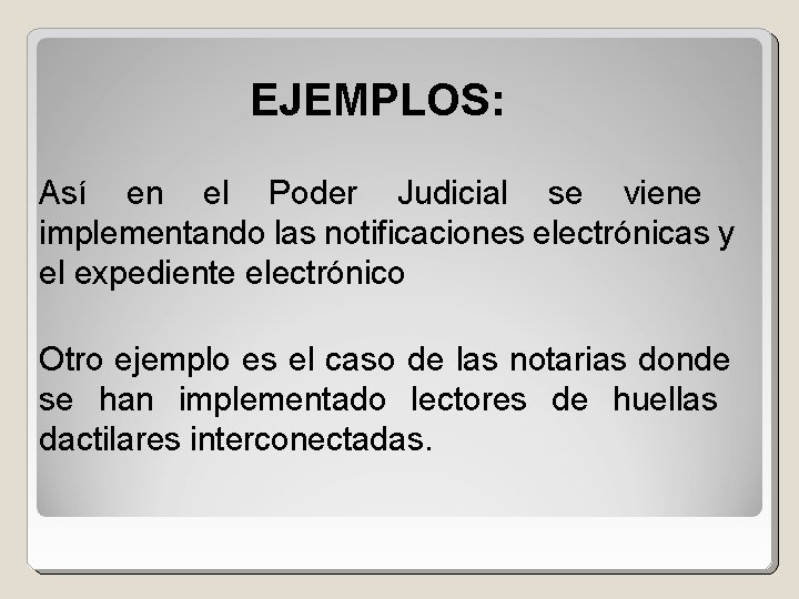 EJEMPLOS: Así en el Poder Judicial se viene implementando las notificaciones electrónicas y el