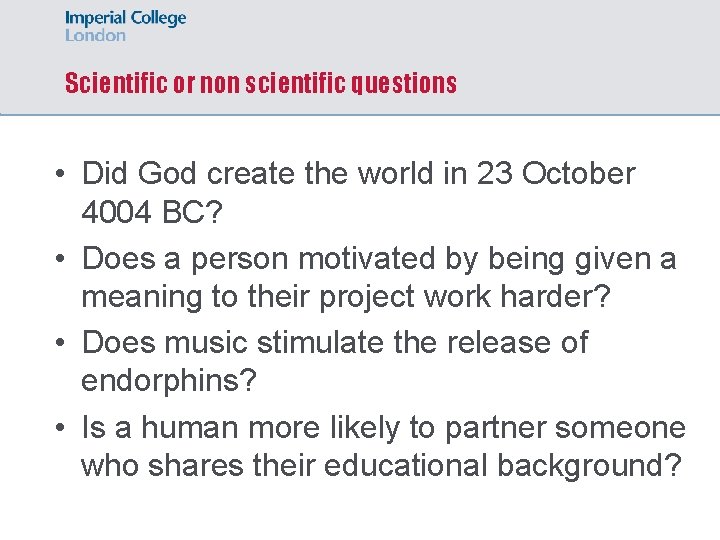 Scientific or non scientific questions • Did God create the world in 23 October