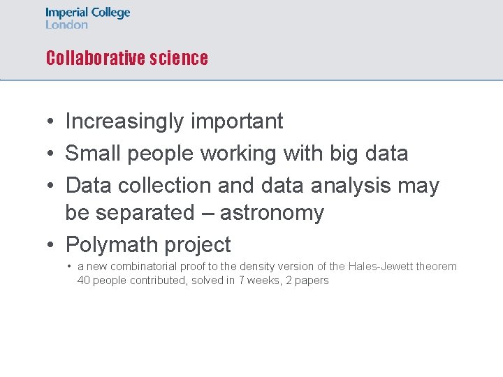 Collaborative science • Increasingly important • Small people working with big data • Data