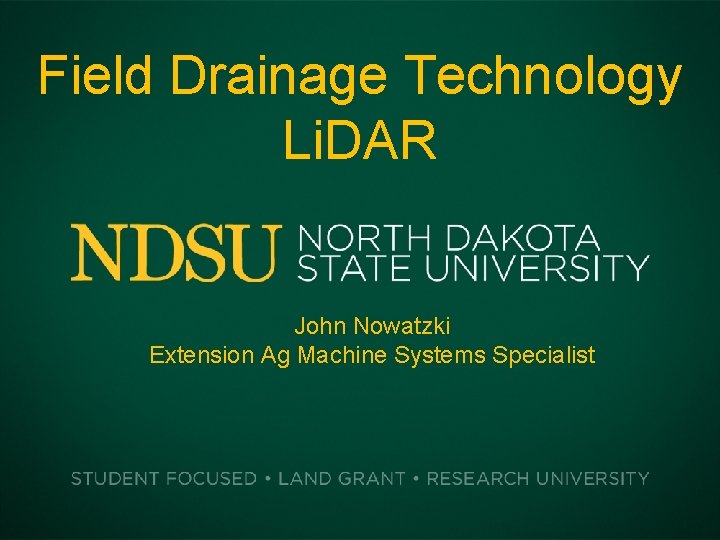 Field Drainage Technology Li. DAR John Nowatzki Extension Ag Machine Systems Specialist 