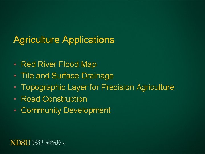 Agriculture Applications • • • Red River Flood Map Tile and Surface Drainage Topographic