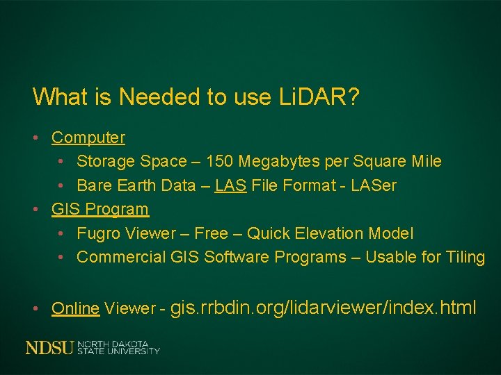 What is Needed to use Li. DAR? • Computer • Storage Space – 150