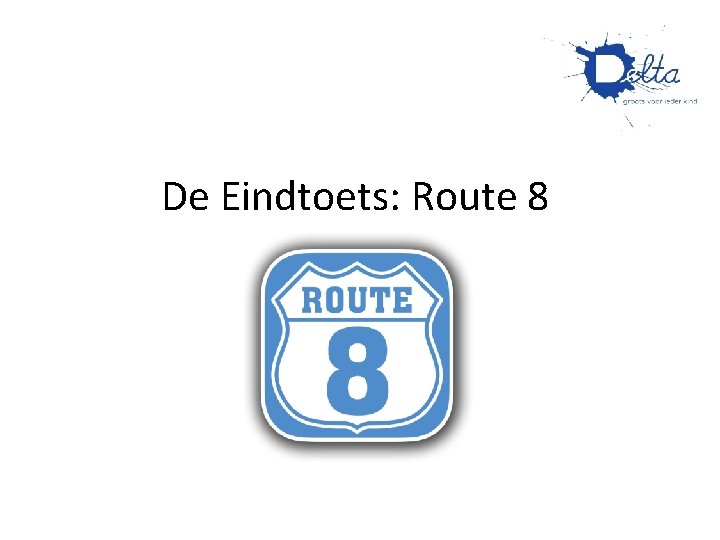 De Eindtoets: Route 8 