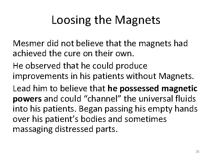 Loosing the Magnets Mesmer did not believe that the magnets had achieved the cure