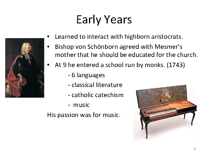 Early Years • Learned to interact with highborn aristocrats. • Bishop von Schönborn agreed