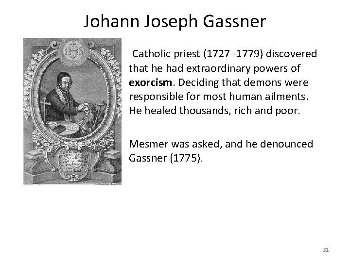 Johann Joseph Gassner Catholic priest (1727– 1779) discovered that he had extraordinary powers of