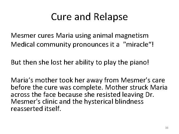 Cure and Relapse Mesmer cures Maria using animal magnetism Medical community pronounces it a