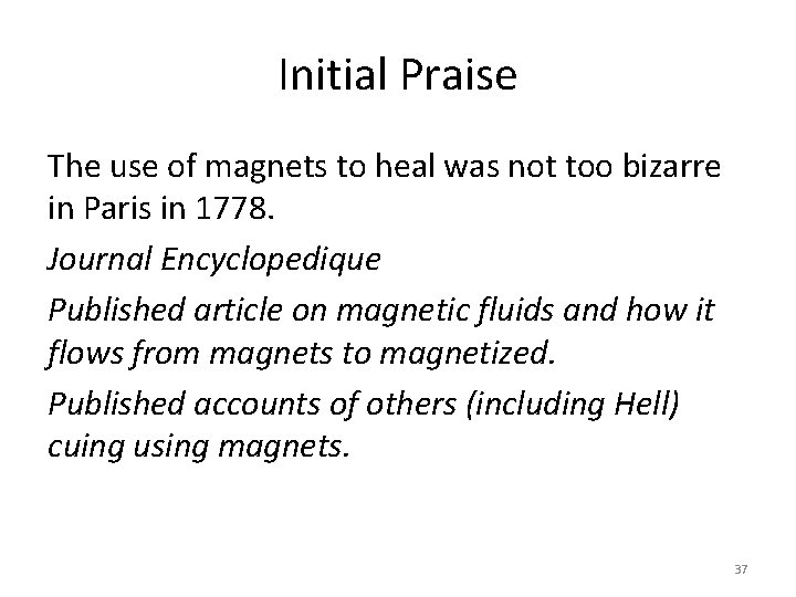 Initial Praise The use of magnets to heal was not too bizarre in Paris