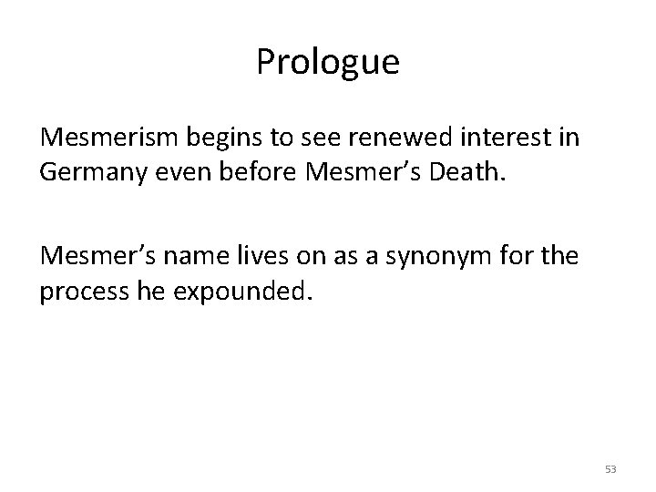 Prologue Mesmerism begins to see renewed interest in Germany even before Mesmer’s Death. Mesmer’s