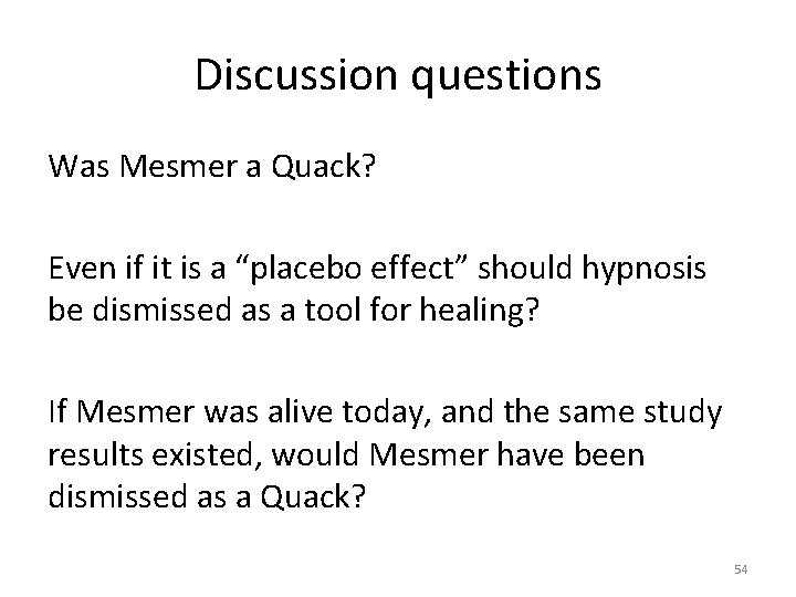 Discussion questions Was Mesmer a Quack? Even if it is a “placebo effect” should