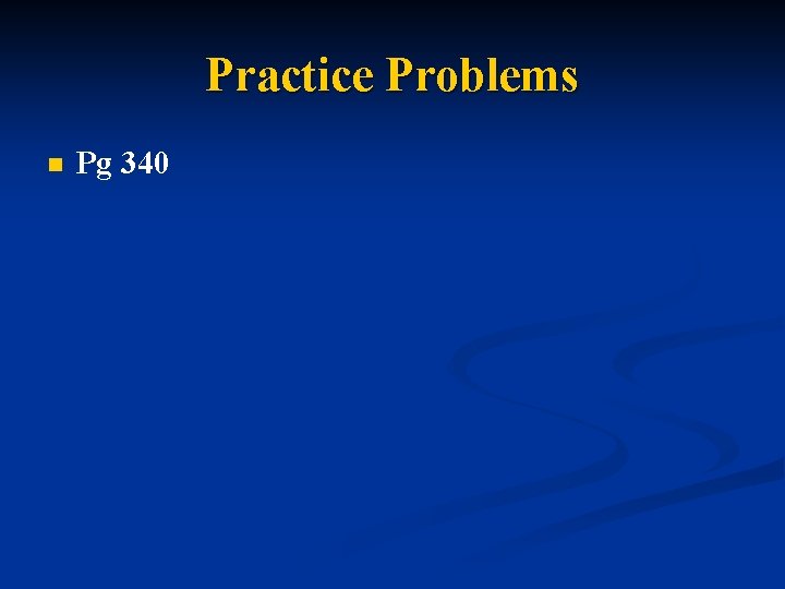 Practice Problems n Pg 340 
