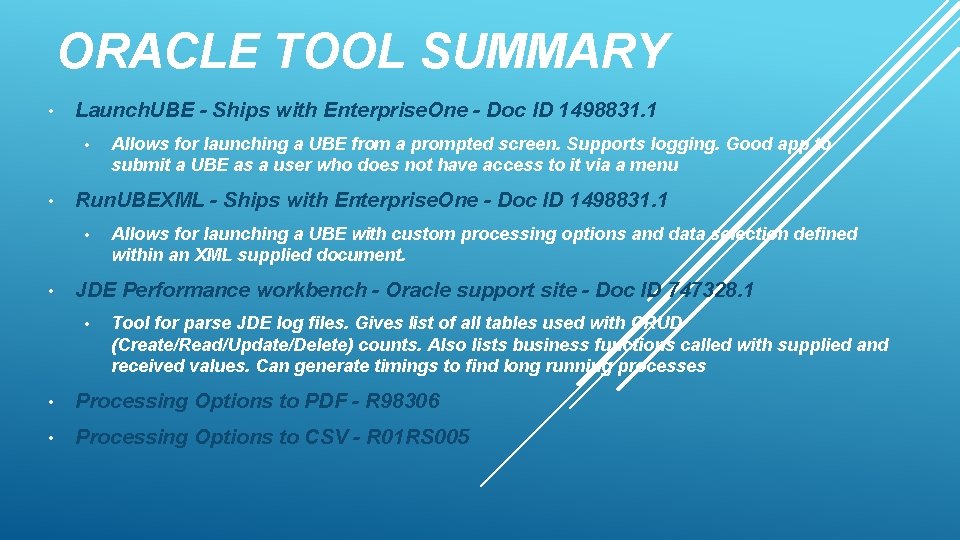 ORACLE TOOL SUMMARY • Launch. UBE - Ships with Enterprise. One - Doc ID