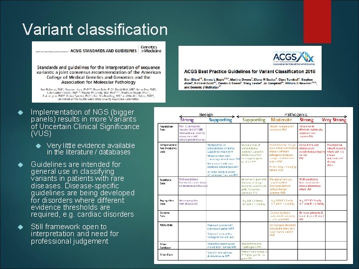 Variant classification Implementation of NGS (bigger panels) results in more Variants of Uncertain Clinical Variant classification Implementation of NGS (bigger panels) results in more Variants of Uncertain Clinical