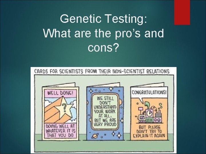 Genetic Testing: What are the pro’s and cons? 
