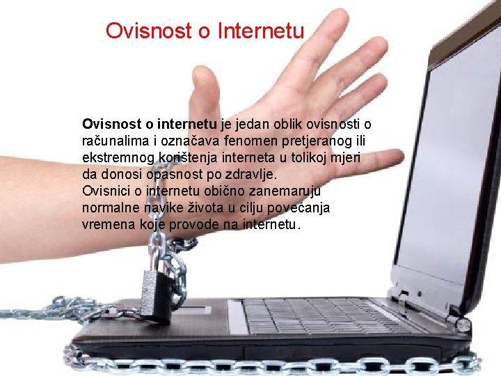 Ovisnost o Internetu Ovisnost o internetu je jedan oblik ovisnosti o računalima i označava