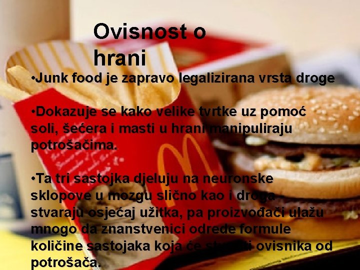 Ovisnost o hrani • Junk food je zapravo legalizirana vrsta droge • Dokazuje se