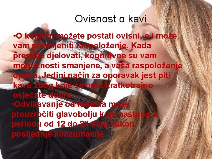 Ovisnost o kavi • O kofeinu možete postati ovisni, a i može vam promijeniti