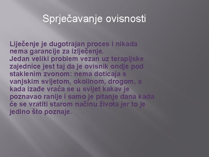 Sprječavanje ovisnosti Liječenje je dugotrajan proces i nikada nema garancije za izlječenje. Jedan veliki