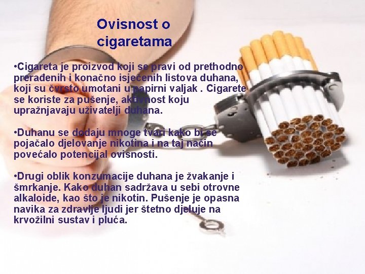 Ovisnost o cigaretama • Cigareta je proizvod koji se pravi od prethodno prerađenih i