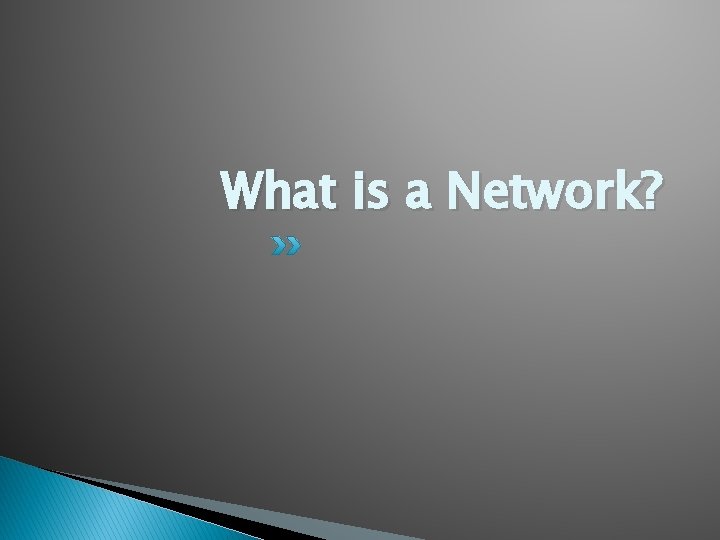 What is a Network? 