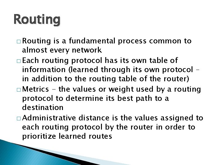 Routing � Routing is a fundamental process common to almost every network � Each