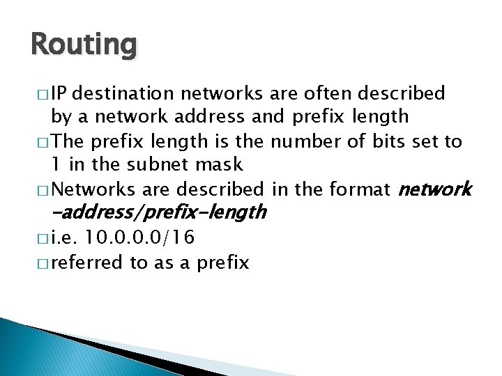 Routing � IP destination networks are often described by a network address and prefix