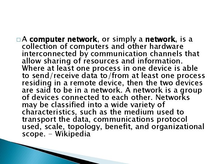 �A computer network, or simply a network, is a collection of computers and other