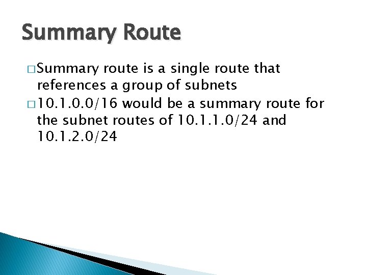 Summary Route � Summary route is a single route that references a group of