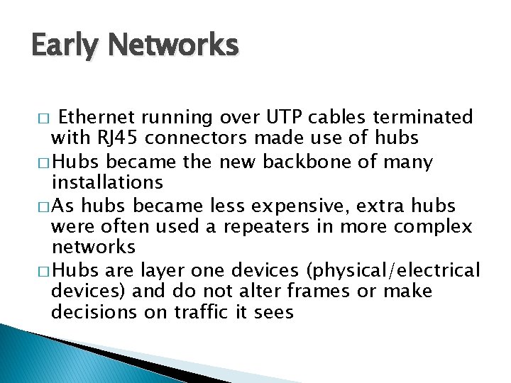 Early Networks Ethernet running over UTP cables terminated with RJ 45 connectors made use
