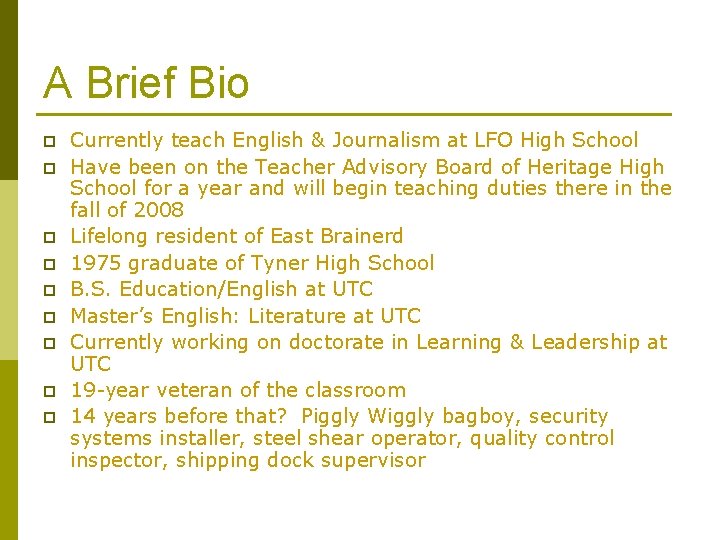 A Brief Bio p p p p p Currently teach English & Journalism at A Brief Bio p p p p p Currently teach English & Journalism at