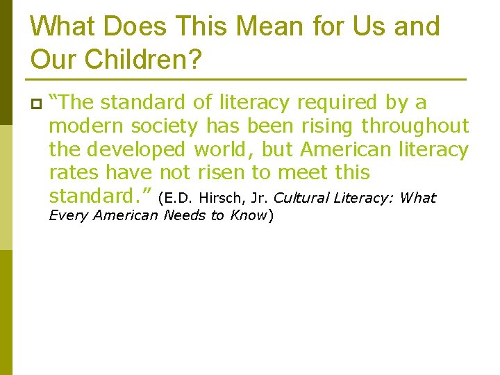 What Does This Mean for Us and Our Children? p “The standard of literacy What Does This Mean for Us and Our Children? p “The standard of literacy
