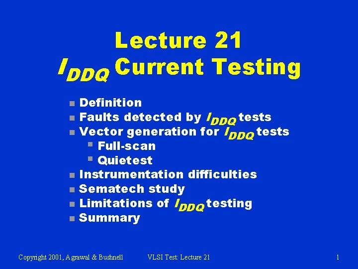 Lecture 21 IDDQ Current Testing n n n n Definition Faults detected by IDDQ