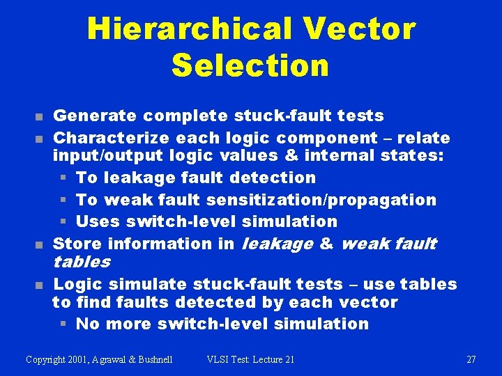 Hierarchical Vector Selection n n Generate complete stuck-fault tests Characterize each logic component –