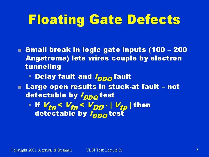 Floating Gate Defects n n Small break in logic gate inputs (100 – 200