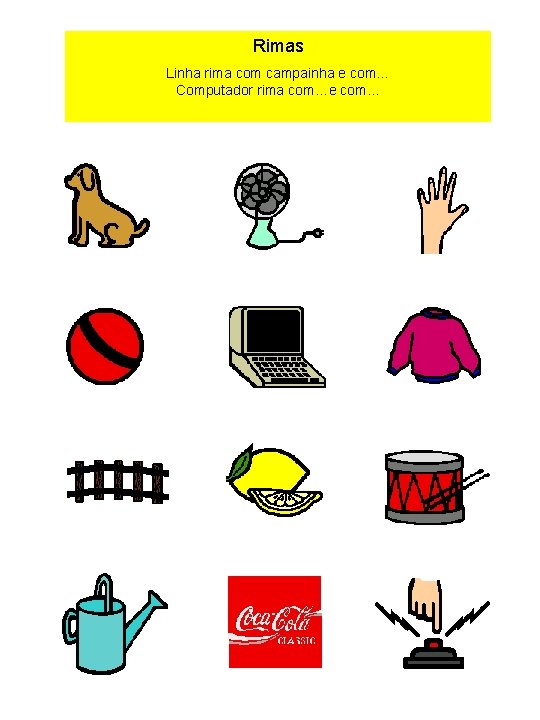 Rimas Linha rima com campainha e com… Computador rima com…e com… 