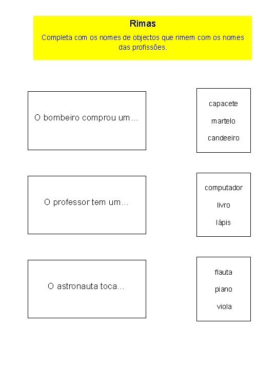 Rimas Completa com os nomes de objectos que rimem com os nomes das profissões.